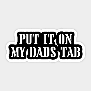 Put it on my Dads Tab Sticker